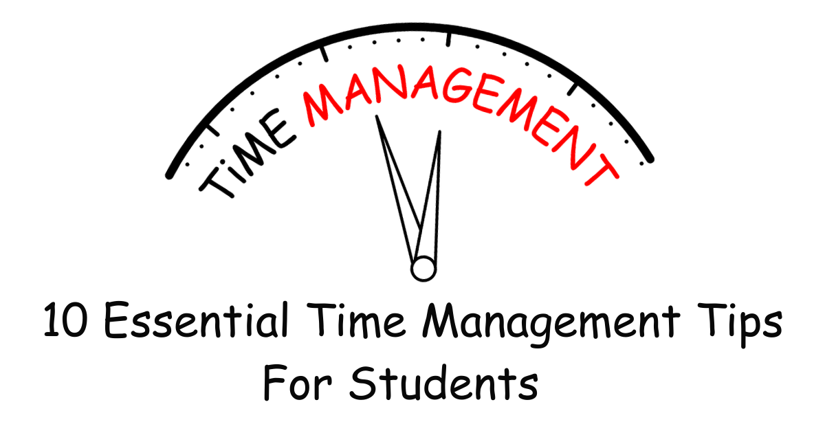 10 Essential Time Management Tips For Students